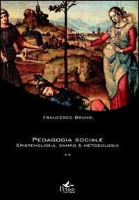 Pedagogia sociale. Vol. 2: Epistemologia, campo e metodologia. - Francesco Bruno - Libro Pensa Multimedia 2009, Forma criminis | Libraccio.it