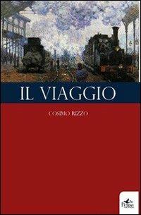 Il viaggio - Cosimo Rizzo - Libro Pensa Multimedia 2011 | Libraccio.it
