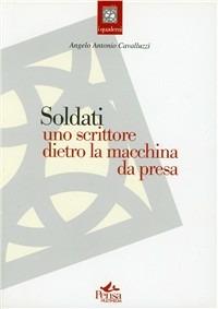 Soldati. Uno scrittore dietro la macchina da presa - Angelo A. Cavalluzzi - Libro Pensa Multimedia 2009, Mandala | Libraccio.it