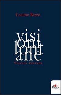 Visioni lontane - Cosimo Rizzo - Libro Pensa Multimedia 2011 | Libraccio.it