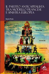 Il partito anticapitalista tra modello francese e sinistra europea - Mario Proto - Libro Pensa Multimedia 2009, Humanities | Libraccio.it