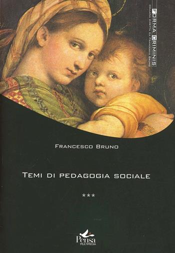 Temi di pedagogia sociale - Francesco Bruno - Libro Pensa Multimedia 2009, Forma criminis | Libraccio.it