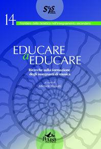 Educare a educare. RIcerche sugli insegnanti di musica  - Libro Pensa Multimedia 2010, Frontiere didattica insegnam. secondario | Libraccio.it