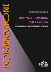 Coltivare comunità nella scuola. Fondamenti culturali ed esperienze didattiche