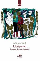 Futuri passati. Il mondo visto da Campone. Con CD-ROM - Raffaele De Giorgi - Libro Pensa Multimedia 2010 | Libraccio.it
