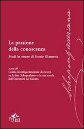 La passione della conoscenza. Studi in onore di Sossio Giametta