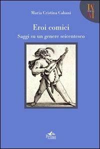 Eroi comici. Saggi su un genere Seicentesco - Maria Cristina Cabani - Libro Pensa Multimedia 2010, Mneme | Libraccio.it