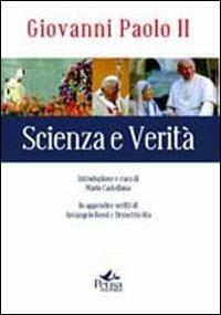 Scienza e verità - Giovanni Paolo II - Libro Pensa Multimedia 2010, Rotte | Libraccio.it