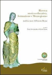 Ricerca storico educativa formazione Mezzogiorno. Studi in onore di Ernesto Bosna  - Libro Pensa Multimedia 2010 | Libraccio.it