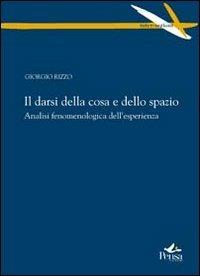 Il darsi della corsa e dello spazio. Analisi fenomenologica dell'esperienza - Giorgio Rizzo - Libro Pensa Multimedia 2010, Intersezioni | Libraccio.it