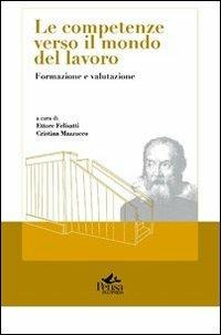 Le competenze verso il mondo del lavoro. Formazione e valutazione  - Libro Pensa Multimedia 2010 | Libraccio.it