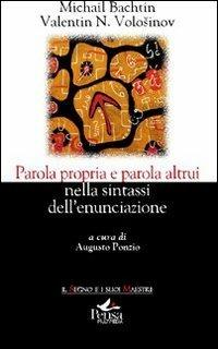 Parola propria e parola altrui nella sintassi dell'enunciazione - Michail Bachtin, Valentin N. Voloainov - Libro Pensa Multimedia 2010, Il segno e i suoi maestri | Libraccio.it