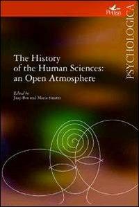 The History of the Human Sciences: an Open Atmosphere  - Libro Pensa Multimedia 2010, Psychologica | Libraccio.it