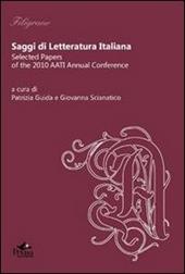 Saggi di letteratura italiana. Selected papers of the 2010 AATI Annual Conference