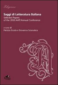 Saggi di letteratura italiana. Selected papers of the 2010 AATI Annual Conference  - Libro Pensa Multimedia 2011, Filigrane | Libraccio.it