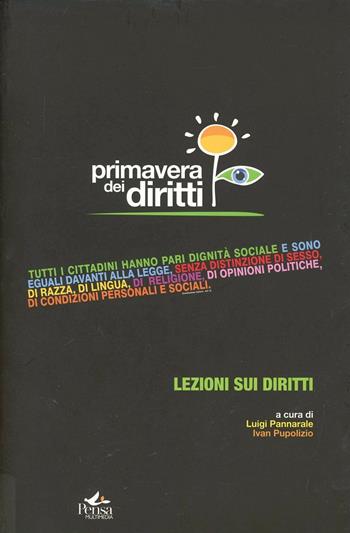 Primavera dei diritti. Lezioni sui diritti - Luigi Pannarale, Ivan Pupolizio - Libro Pensa Multimedia 2011 | Libraccio.it