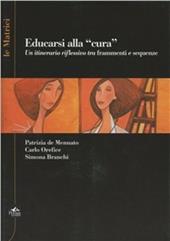 Educarsi alla «cura». Un itinerario riflessivo tra frammenti e sequenze. Con DVD