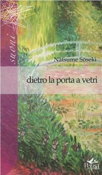 Dietro la porta a vetri - Natsume Soseki - Libro Pensa Multimedia 2011, Suoni | Libraccio.it