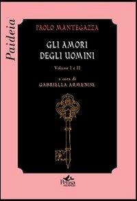 Gli amori degli uomini - Paolo Mantegazza - Libro Pensa Multimedia 2012, Paideia | Libraccio.it