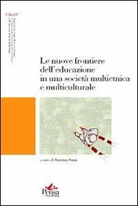 Le nuove frontiere dell'educazione in una società multietnica e multiculturale  - Libro Pensa Multimedia 2011, Strumenti | Libraccio.it