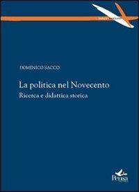 La politica nel Novecento. Ricerca e didattica storica - Domenico Sacco - Libro Pensa Multimedia 2012, Intersezioni | Libraccio.it