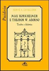 Max Horkheimer e Theodor W. Adorno. Tenebre e dialettica