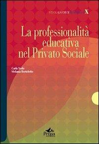 La professionalità educativa nel privato sociale - Carla Xodo Cegolon, Melania Bortolotto - Libro Pensa Multimedia 2011, Scuola, lavoro e professioni | Libraccio.it