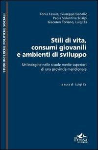 Stili di vita consumi giovanili e ambienti di sviluppo. Un'indagine nelle scuole medie superiori di una provincia meridionale  - Libro Pensa Multimedia 2012, Studi e ricerche politiche sociali | Libraccio.it
