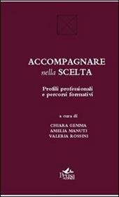 Accompagnare nella scelta. Profili professionali e percorsi formativi