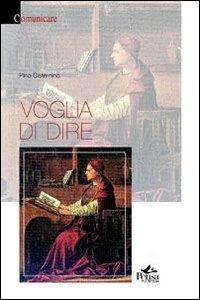 Voglia di dire - Pino Cisternino - Libro Pensa Multimedia 2012, Comunicare | Libraccio.it