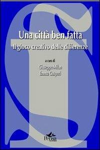 Una città ben fatta. Il gioco creativo delle differenze  - Libro Pensa Multimedia 2012, La società formativa | Libraccio.it