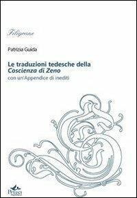 Le traduzioni tedesche della Coscienza di Zeno. Con un'appendice di inediti - Patrizia Guida - Libro Pensa Multimedia 2012, Filigrane | Libraccio.it