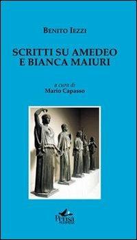 Scritti su Amedeo e Bianca Maiuri - Benito Iezzi - Libro Pensa Multimedia 2012, L'officina | Libraccio.it