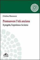 Promuovere l'età anziana. Il porgetto, l'esperienza e la ricerca