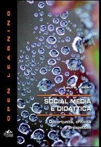 Social media e didattica. Opportunità, criticità e prospettive - Laura Fedeli - Libro Pensa Multimedia 2012, Open learning | Libraccio.it