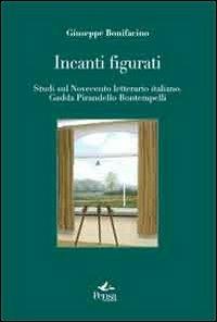 Incanti figurati. Studi sul Novecento letterario italiano. Gadda, Pirandello, Bontempelli - Giuseppe Bonifacino - Libro Pensa Multimedia 2012, La stadera | Libraccio.it