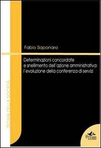 Determinazioni concordate e snellimento dell'azione amministrativa. L'evoluzione della conferenza di servizi - Fabio Saponaro - Libro Pensa Multimedia 2011, Teoria della società | Libraccio.it