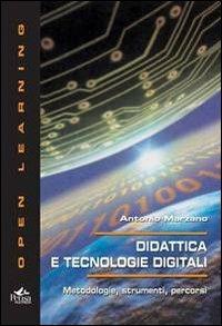 Didattica e tecnologie digitali. Metodologie, strumenti, percorsi - Antonio Marzano - Libro Pensa Multimedia 2012, Open learning | Libraccio.it