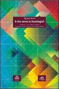 A che serve la sociologia? - Raymond Boudon - Libro Pensa Multimedia 2012, Pensée des sciences | Libraccio.it