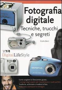 Fotografia digitale. Tecniche, trucchi e segreti - Giulio P. Borri - Libro FAG 2004, Digital LifeStyle | Libraccio.it