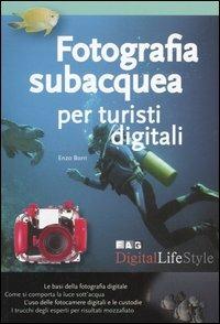 Fotografia subacquea per turisti digitali - Enzo M. Borri - Libro FAG 2005, Digital LifeStyle | Libraccio.it