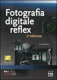Fotografia digitale reflex - Giuseppe Maio - Libro FAG 2007, Pro DigitalLifeStyle | Libraccio.it