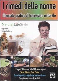 I rimedi della nonna - Luigi Mondo, Stefania Del Principe - Libro FAG 2008, Natural LifeStyle | Libraccio.it