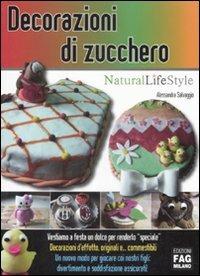 Decorazioni di zucchero - Alessandra Salvaggio - Libro FAG 2009, Natural LifeStyle | Libraccio.it