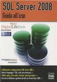 SQL Server 2008. Guida all'uso - Mario De Ghetto - Libro FAG 2009 | Libraccio.it