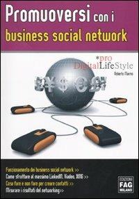 Promuoversi con i business social networks - Roberto Marmo - Libro FAG 2009 | Libraccio.it