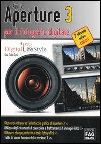 Apple Aperture 3 per il fotografo digitale - G. Guido Zurli - Libro FAG 2010, Pro DigitalLifeStyle | Libraccio.it