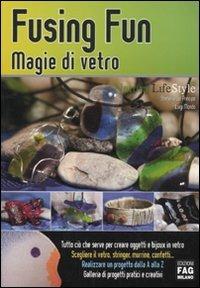 Fusing fun. Magie di vetro - Stefania Del Principe, Luigi Mondo - Libro FAG 2010, Natural LifeStyle | Libraccio.it