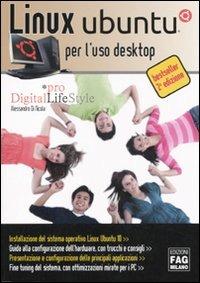 Linux Ubuntu per l'uso desktop - Alessandro Di Nicola - Libro FAG 2011, Pro DigitalLifeStyle | Libraccio.it