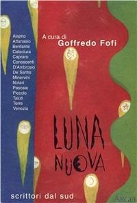 Luna nuova. Nuovi scrittori dal Sud  - Libro Argo 1997, Misure | Libraccio.it
